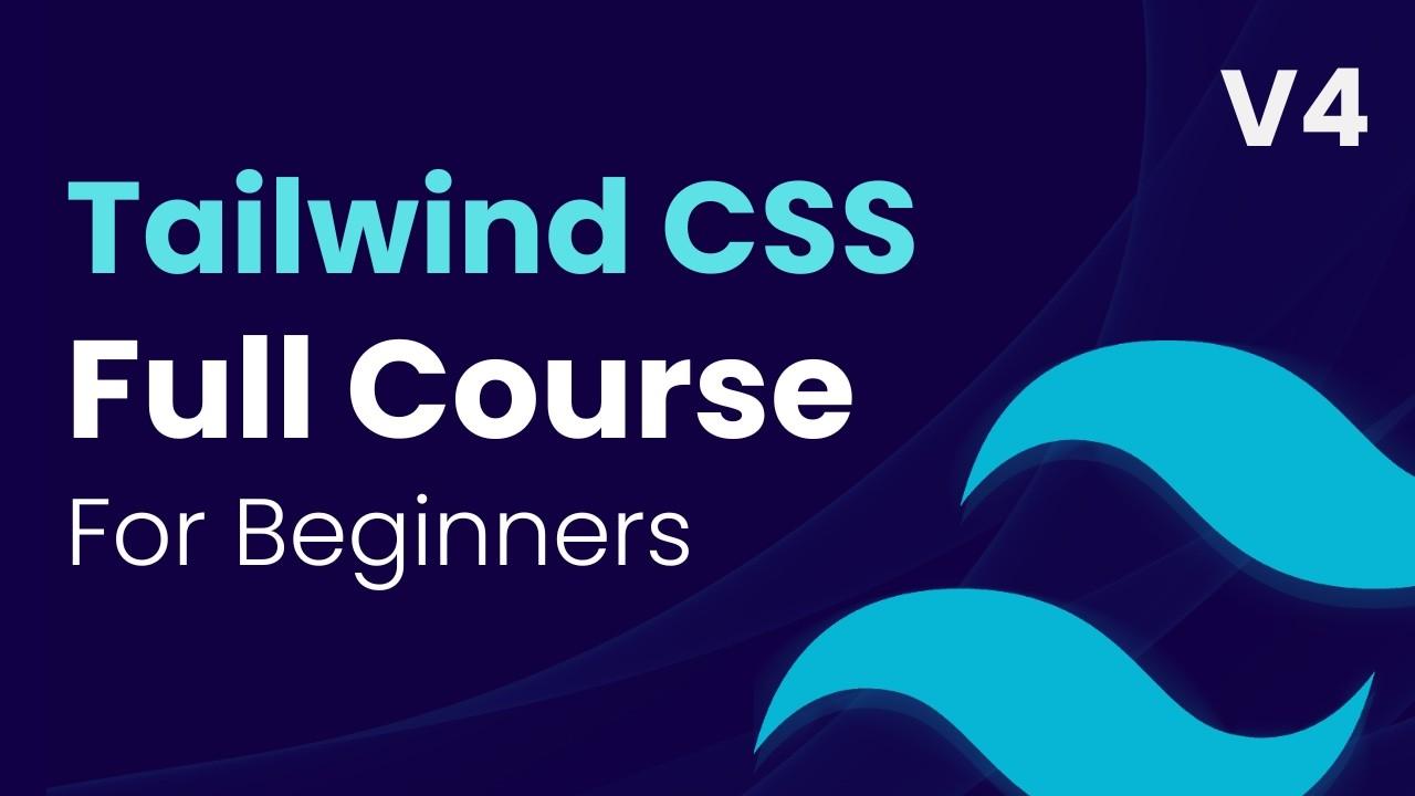 Tailwind CSS v4 Full Course